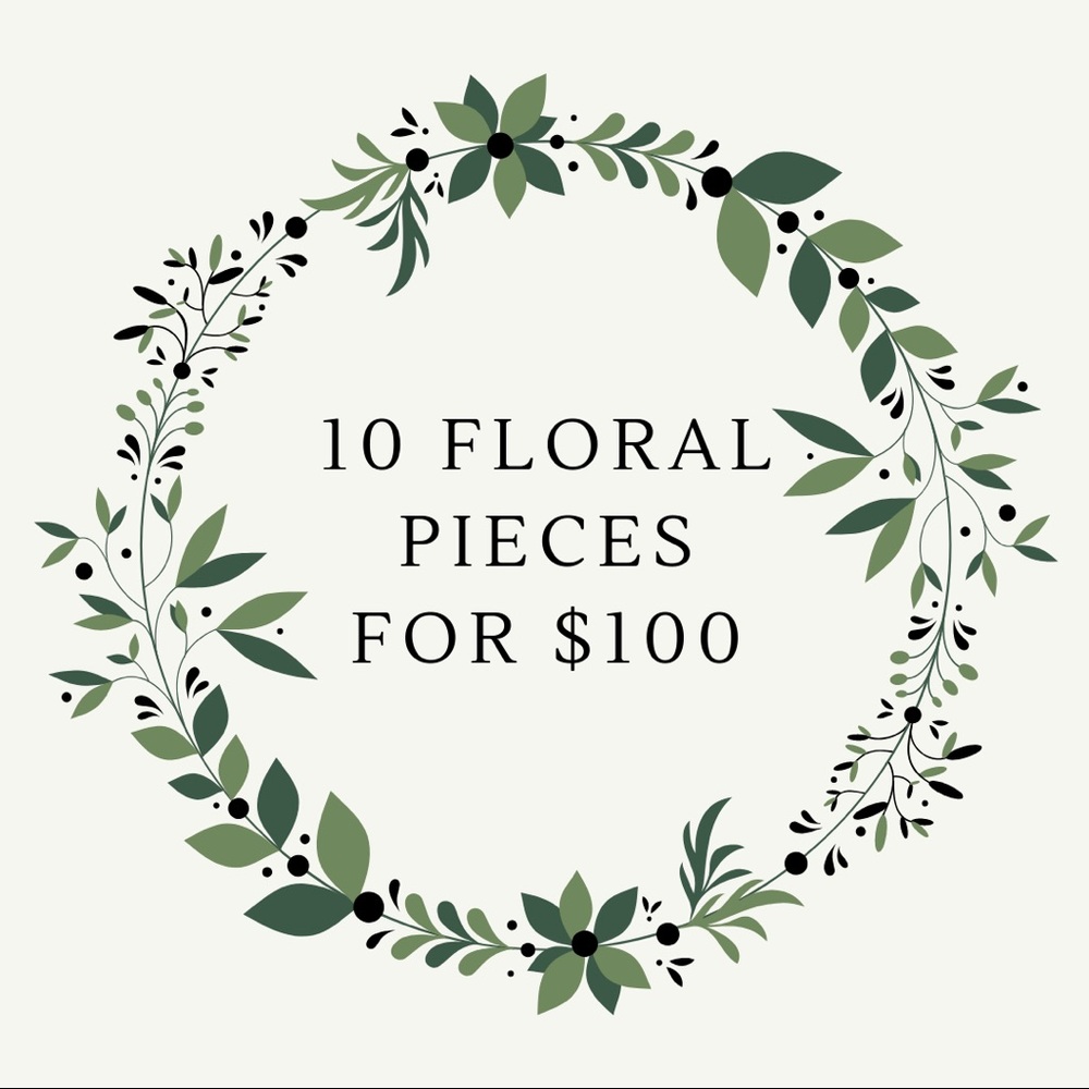 10 Floral Pieces for 100!